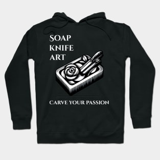 Soap, Knife, Art Carve Your Passion Soap Carving Hoodie